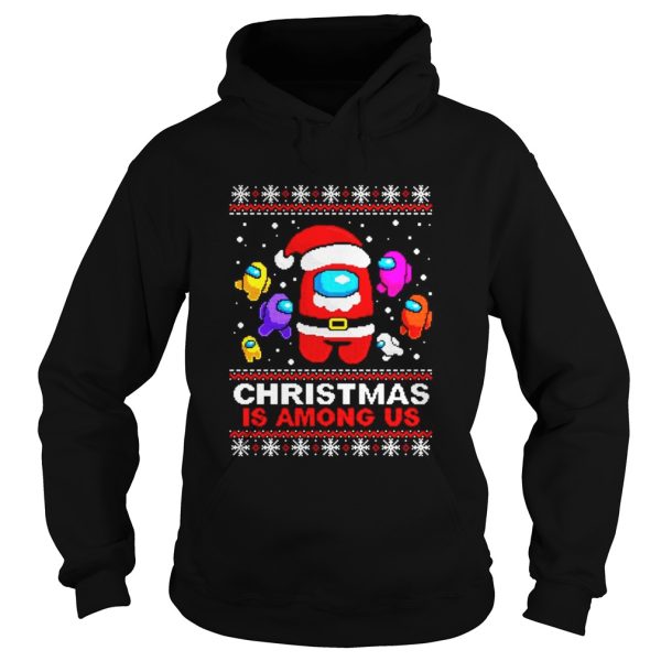 Christmas is Among Us ugly Christmas shirt