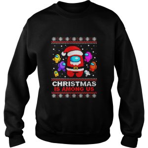 Christmas is Among Us ugly Christmas shirt 2 Christmas is Among Us ugly Christmas shirt 3
