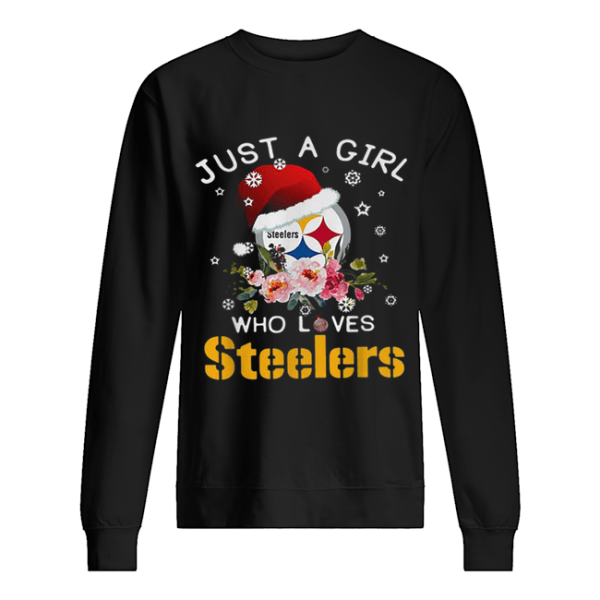 Christmas just a girl who loves Pittsburgh Steelers shirt