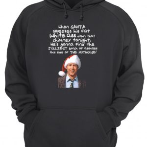 Clark Griswold Christmas Rant Santa Squeezes His Fat White Ass shirt 2 Clark Griswold Christmas Rant Santa Squeezes His Fat White Ass shirt 3