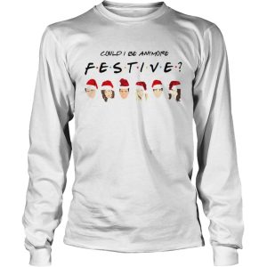Could I Be Anymore Festive Friends Christmas Jumper shirt 2