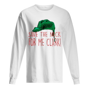Cousin Eddie Save The Neck For Me Clark Cousin Eddie Christmas Hat shirt 1