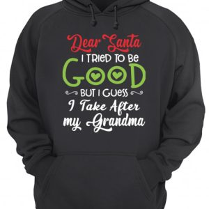 Dear Santa I Tried To Be Good But I Guess I Take After My Grandma shirt 3