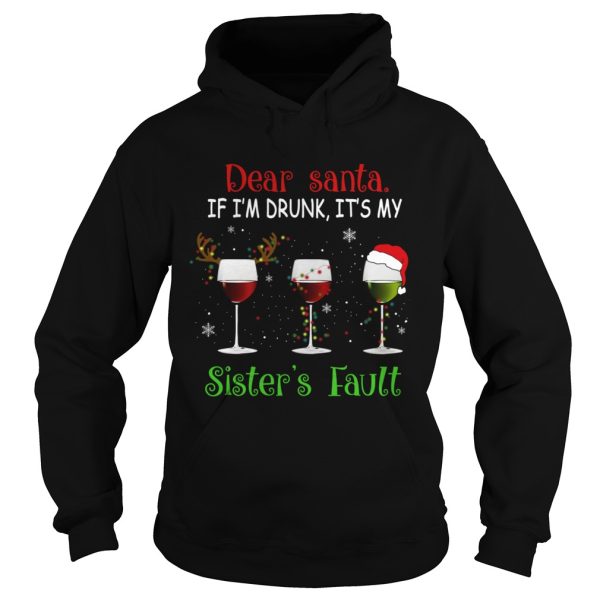 Dear Santa If Im Drunk Its My Sisters Fault TShirt