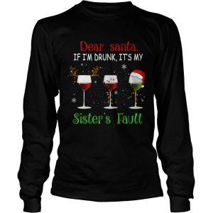 Dear Santa If Im Drunk Its My Sisters Fault TShirt Dear Santa If Im Drunk Its My Sisters Fault TShirt