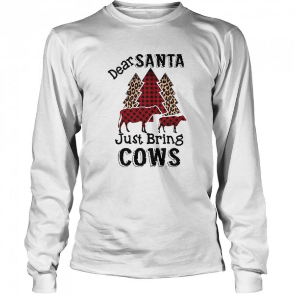 Dear Santa Just Bring Cows shirt