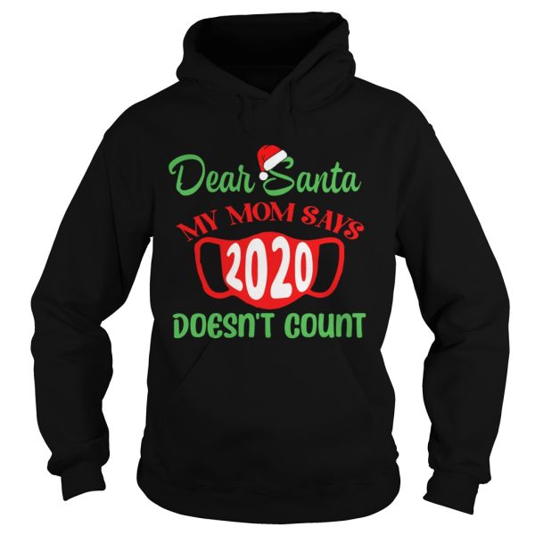 Dear Santa My Mom Says Mask 2020 Doesnt Count shirt