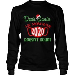 Dear Santa My Mom Says Mask 2020 Doesnt Count shirt Dear Santa My Mom Says Mask 2020 Doesnt Count shirt