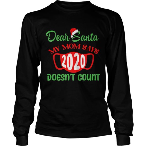 Dear Santa My Mom Says Mask 2020 Doesnt Count shirt