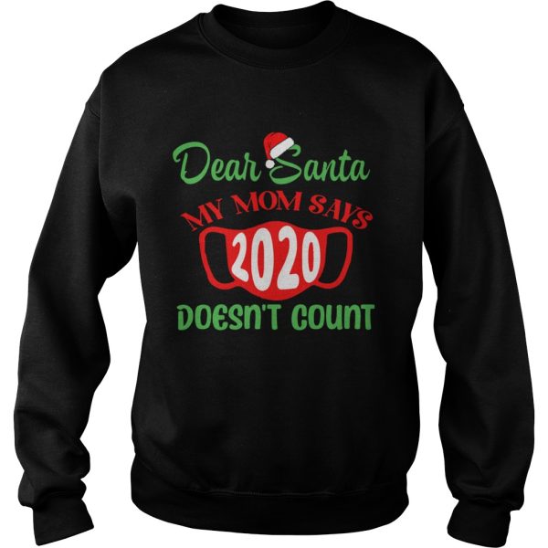 Dear Santa My Mom Says Mask 2020 Doesnt Count shirt