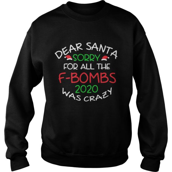 Dear Santa Sorry For All The F Bombs 2020 Was Crazy shirt