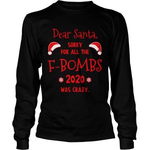 Dear Santa Sorry For All The Fbombs 2020 Was Crazy Christmas shirt Dear Santa Sorry For All The Fbombs 2020 Was Crazy Christmas shirt