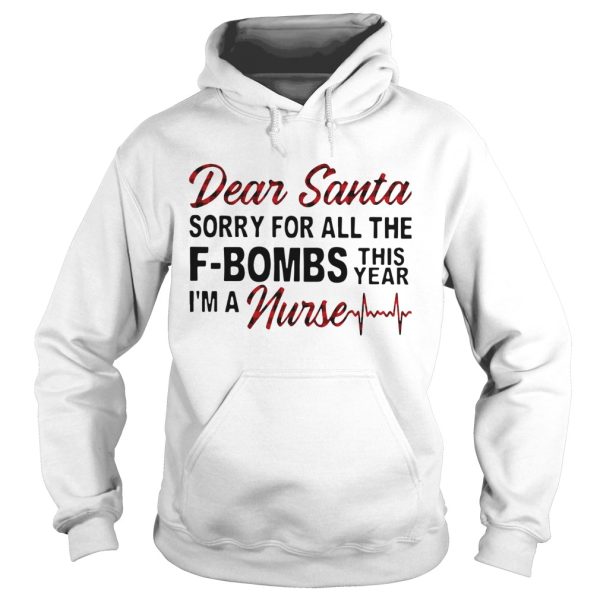 Dear Santa Sorry For All The Fbombs This Year Im A Nurse shirt