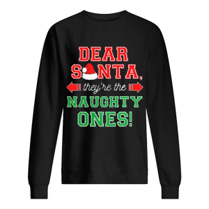 Dear Santa They Are The Naughty Ones Funny Christmas Gift Dear Santa They Are The Naughty Ones Funny Christmas Gift
