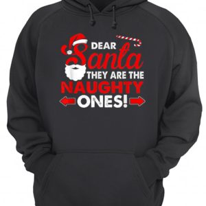 Dear Santa They Are The Naughty Ones Funny Gift Christmas shirt 2 Dear Santa They Are The Naughty Ones Funny Gift Christmas shirt 3