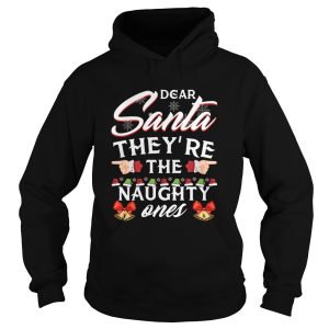 Dear Santa Theyre The Naughty Ones shirt Dear Santa Theyre The Naughty Ones shirt