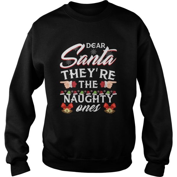 Dear Santa Theyre The Naughty Ones shirt