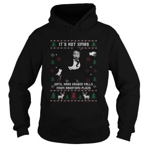 Die Hard Its Not Xmas Until Hans Gruber Falls From Nakatomi Plaza Ugly Christmas shirt Die Hard Its Not Xmas Until Hans Gruber Falls From Nakatomi Plaza Ugly Christmas shirt