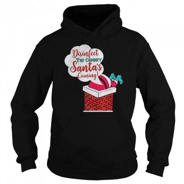 Disinfect The Chimney Santa’s Coming Quarantine shirt