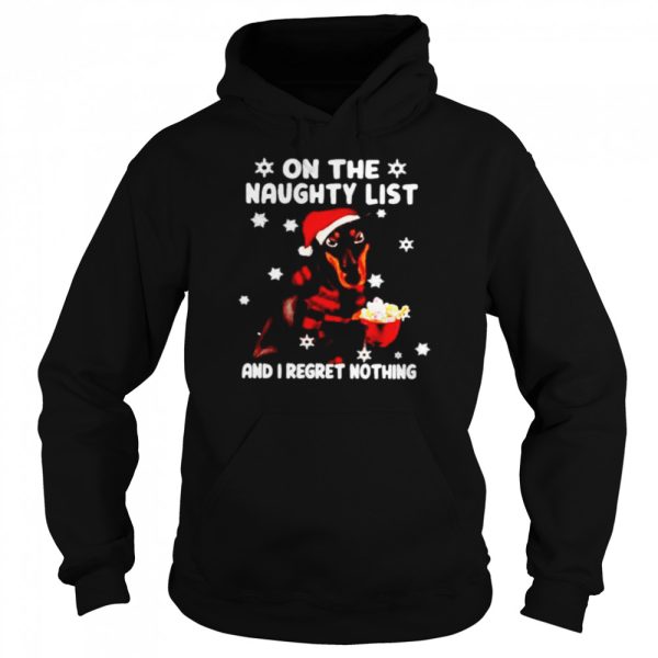 Doberman on the naughty list and I regret nothing Christmas shirt