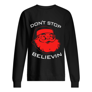Don’t Stop Believin Christmas Tee Shirt Don’t Stop Believin Christmas Tee Shirt