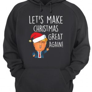 Donald Trump Let’s Make Christmas Great Again Funny Trump Xmas shirt Donald Trump Let’s Make Christmas Great Again Funny Trump Xmas shirt