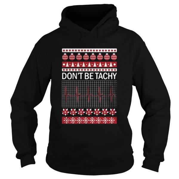 Dont Be Tachy Ugly Christmas shirt