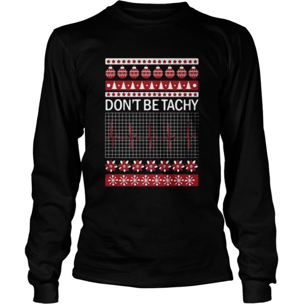 Dont Be Tachy Ugly Christmas shirt