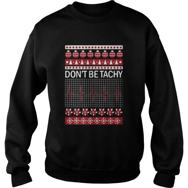 Dont Be Tachy Ugly Christmas shirt