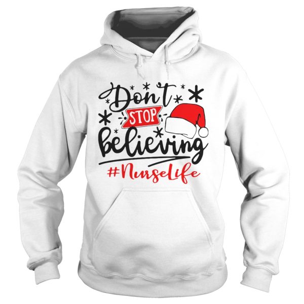 Dont Stop Believing Nurse Life Christmas shirt