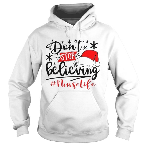 Dont Stop Believing Nurse Life shirt