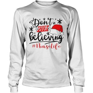 Dont Stop Believing Nurse Life shirt