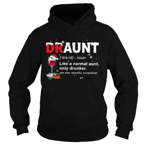 Draunt like a normal aunt only drunker Christmas shirt