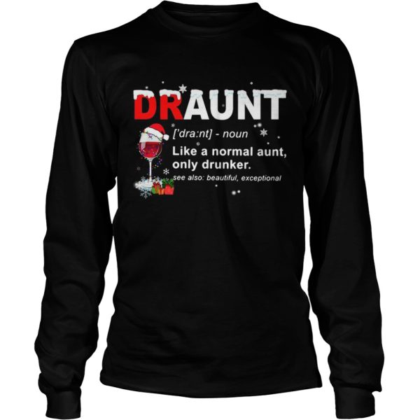 Draunt like a normal aunt only drunker Christmas shirt