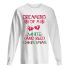 Dreaming Of A White And Red Christmas shirt