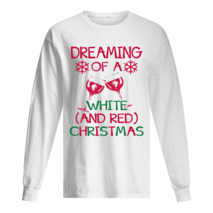 Dreaming Of A White And Red Christmas shirt 1