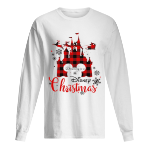 Dreaming is a Disney Christmas ugly christmas shirt 1