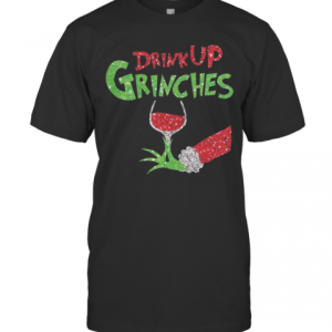 Drink Up Grinches Christmas T-Shirt Drink Up Grinches Christmas T-Shirt