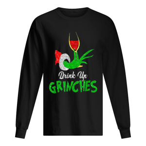 Drink Up Grinches ItS Christmas shirt Drink Up Grinches ItS Christmas shirt