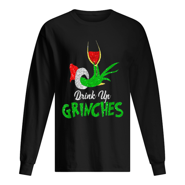 Drink Up Grinches ItS Christmas shirt