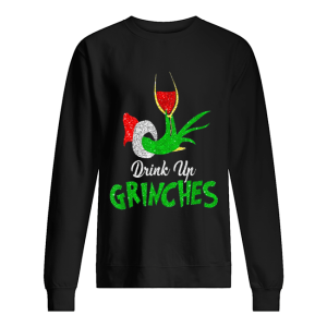 Drink Up Grinches ItS Christmas shirt Drink Up Grinches ItS Christmas shirt