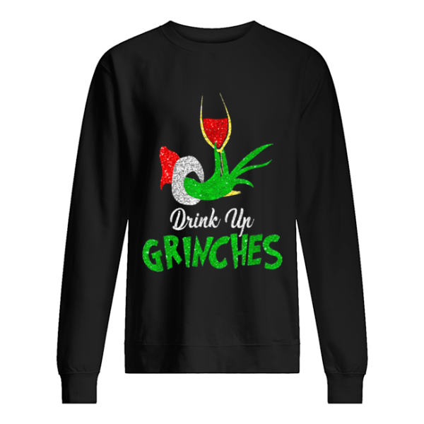 Drink Up Grinches ItS Christmas shirt