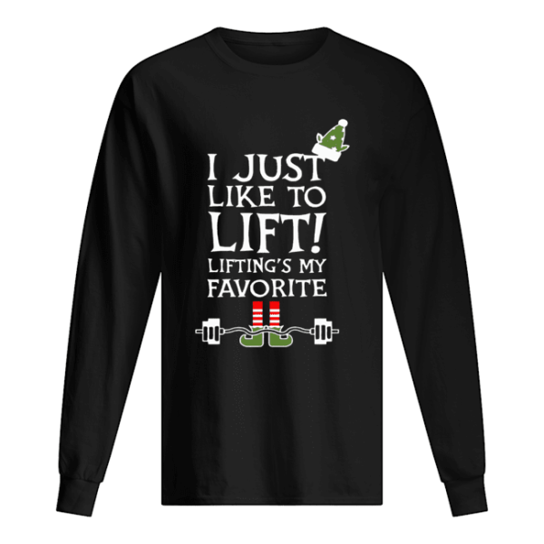 ELF I just like to lift lifting’s my favorite shirt