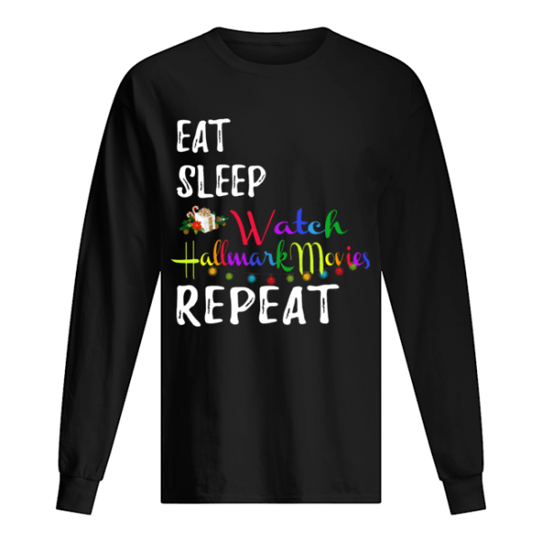 Eat Sleep and Watch Hallmark Christmas Movies repeat shirt