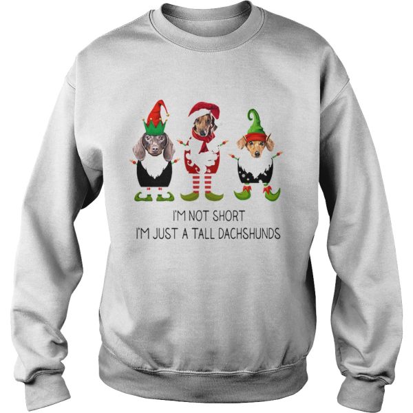 Elf im not short im just a tall dachshunds Christmas shirt