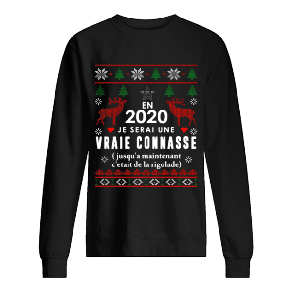 En 2020 Je Serai Une Vraie Connasse Ugly Christmas Shirt