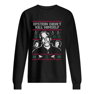Epstein Didn’t Kill Himself Tacky Christmas Ugly shirt Epstein Didn’t Kill Himself Tacky Christmas Ugly shirt