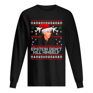 Epstein didnt kill himself ugly christmas shirt Epstein didnt kill himself ugly christmas shirt