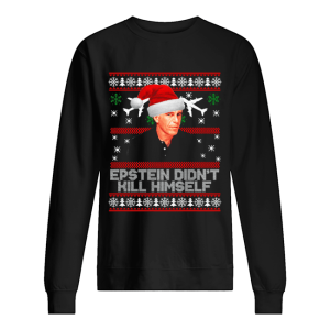 Epstein didnt kill himself ugly christmas shirt Epstein didnt kill himself ugly christmas shirt