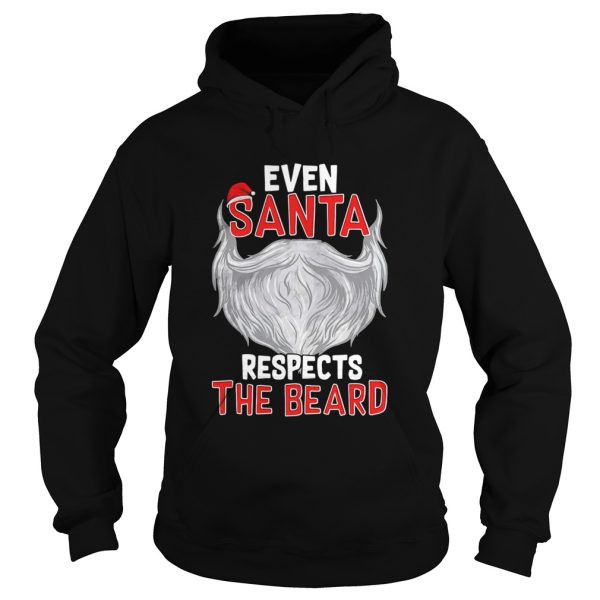 Even Santa Respects The Beard shirt